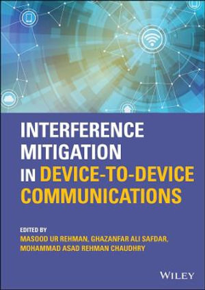 Interference Mitigation in Device-to-Device Communications - Masood Ur Rehman