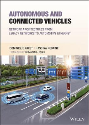 Autonomous and Connected Vehicles : Network Architectures from Legacy Networks to Automotive Ethernet - Dominique Paret