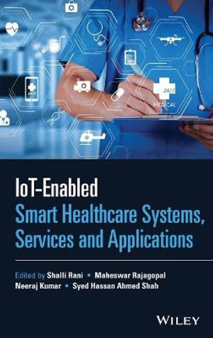 IoT-enabled Smart Healthcare Systems, Services and Applications - Shalli Rani