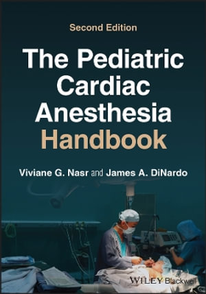 The Pediatric Cardiac Anesthesia Handbook - Viviane G. Nasr