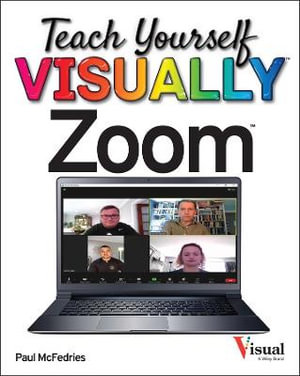 Teach Yourself VISUALLY Zoom : Teach Yourself VISUALLY (Tech) - Paul McFedries