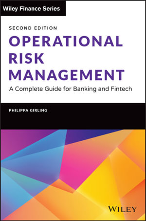 Operational Risk Management : A Complete Guide for Banking and Fintech - Philippa X. Girling