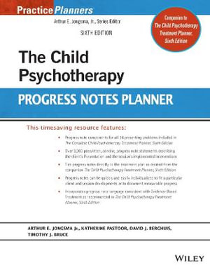 The Child Psychotherapy Progress Notes Planner : PracticePlanners - Arthur E. Jongsma Jr.