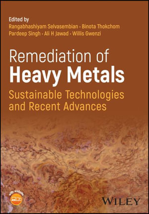 Remediation of Heavy Metals : Sustainable Technologies and Recent Advances - Rangabhashiyam Selvasembian