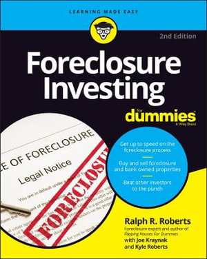 Foreclosure Investing For Dummies : 2nd Edition - Ralph R. Roberts