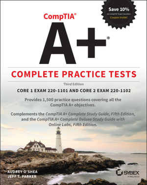 CompTIA A  Complete Practice Tests : Core 1 Exam 220-1101 and Core 2 Exam 220-1102 - Audrey O'Shea