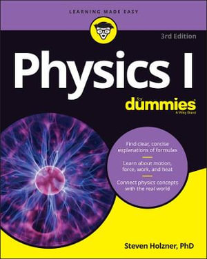 Physics I For Dummies : 3rd edition - Steven Holzner