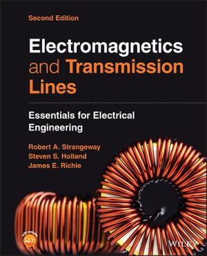 Electromagnetics and Transmission Lines : Essentials for Electrical Engineering - Robert Alan Strangeway