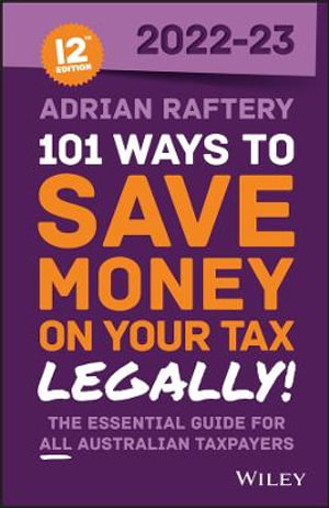 101 Ways to Save Money on Your Tax - Legally! 2022-2023 - Adrian Raftery