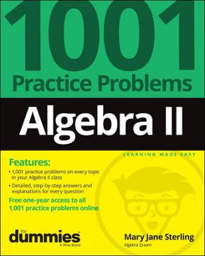 Algebra II : 1001 Practice Problems For Dummies (+ Free Online Practice) - Mary Jane Sterling