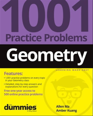 Geometry : 1001 Practice Problems For Dummies (+ Free Online Practice) - Allen Ma