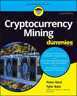 Cryptocurrency Mining For Dummies : 2nd Edition - Peter Kent