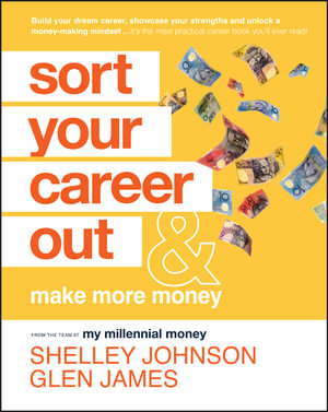 Sort Your Career Out : And Make More Money - Shelley Johnson