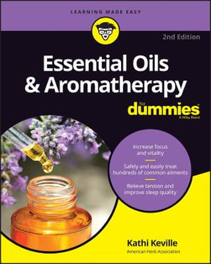 Essential Oils & Aromatherapy For Dummies : For Dummies - Kathi Keville