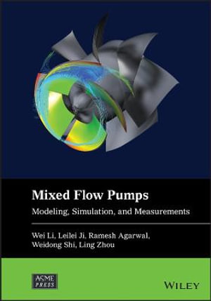 Mixed-flow Pumps : Modeling, Simulation, and Measurements - Wei Li