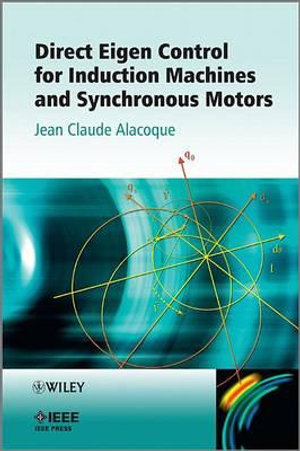 Direct Eigen Control for Induction Machines and Synchronous Motors : IEEE Press - Jean Claude Alacoque