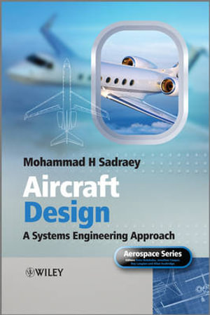 Aircraft Design : A Systems Engineering Approach - Mohammad H. Sadraey