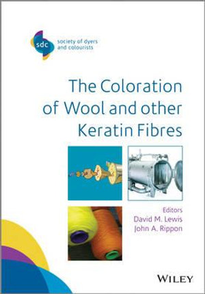 The Coloration of Wool and Other Keratin Fibres : SDC-Society of Dyers and Colourists - David M. Lewis