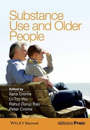 Substance Use and Older People : Addiction Press - Ilana Crome