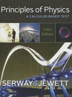 Principles of Physics: A Calculus-Based Text : 5th Edition - Raymond A. Serway