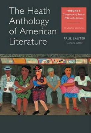 The Heath Anthology of American Literature, Volume E : Contemporary Period, 1945 to the Present - Paul Lauter