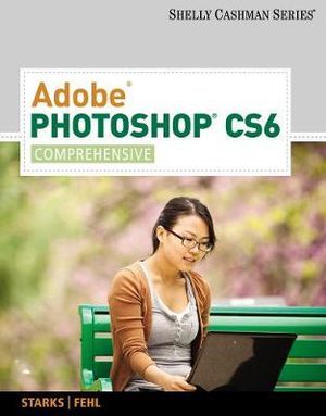 Adobe? Photoshop? CS6 : Comprehensive - Joy Starks