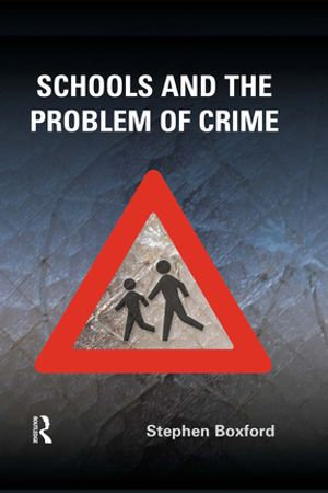 Schools and the Problem of Crime - Stephen Boxford