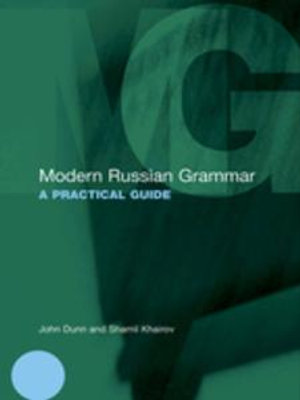 Modern Russian Grammar : A Practical Guide - John Dunn