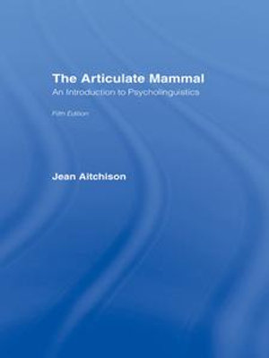 The Articulate Mammal : An Introduction to Psycholinguistics - Jean Aitchison