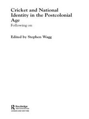 Cricket and National Identity in the Postcolonial Age : Following On - Stephen Wagg