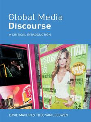 Global Media Discourse : A Critical Introduction - David Machin