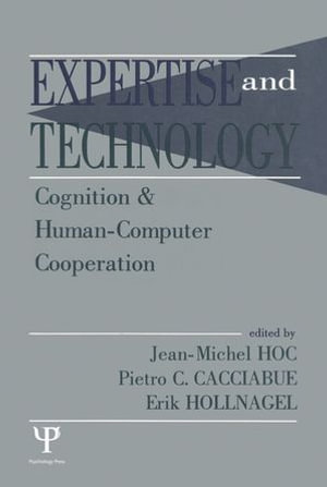 Expertise and Technology : Cognition & Human-computer Cooperation - Jean-Michel Hoc