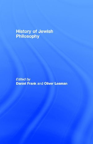 History of Jewish Philosophy : Routledge History of World Philosophies - Daniel Frank