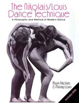 The Nikolais/Louis Dance Technique : A Philosophy and Method of Modern Dance - Murray Louis