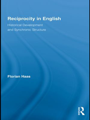 Reciprocity in English : Historical Development and Synchronic Structure - Florian Haas