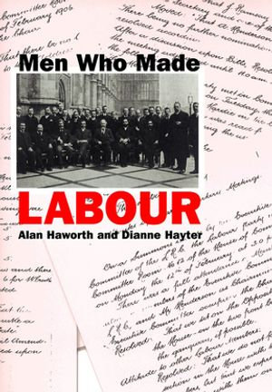 Men Who Made Labour - Alan Haworth