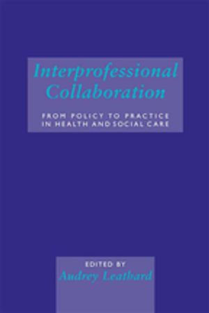 Interprofessional Collaboration : From Policy to Practice in Health and Social Care - Audrey Leathard