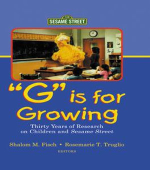 G Is for Growing : Thirty Years of Research on Children and Sesame Street - Shalom M. Fisch