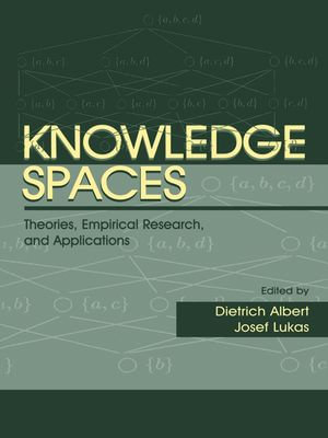 Knowledge Spaces : Theories, Empirical Research, and Applications - Dietrich Albert