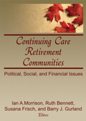 Continuing Care Retirement Communities : Political, Social, and Financial Issues - Ian Morrison
