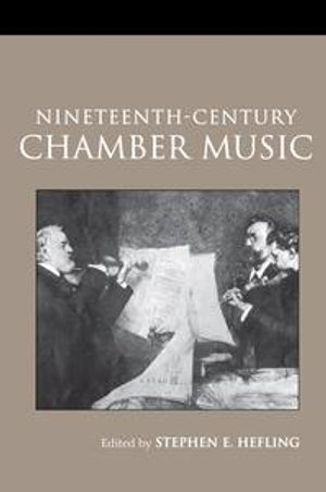 Nineteenth-Century Chamber Music : Routledge Studies in Musical Genres - Stephen Hefling