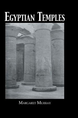 Egyptian Temples - Margaret Murray