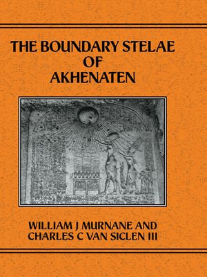 Boundary Stelae Of Akhentaten - Williiam J. Murnane