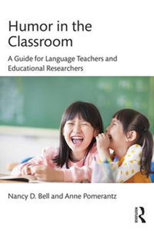 Humor in the Classroom : A Guide for Language Teachers and Educational Researchers - Nancy Bell