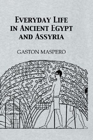 Everyday Life In Ancient Egypt - Gaston Masparo