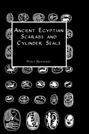 Ancient Egyptian Scarabs and Cylinder Seals - Percy Newberry