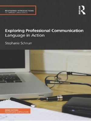 Exploring Professional Communication : Language in Action - Stephanie Schnurr