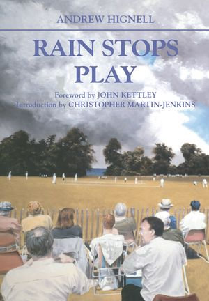 Rain Stops Play : Cricketing Climates - Andrew Hignell