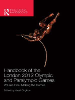 Handbook of the London 2012 Olympic and Paralympic Games : Volume One: Making the Games - Vassil Girginov