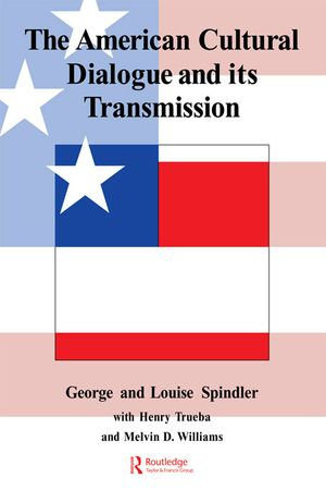 The American Cultural Dialogue And Its Transmission - George Spindler